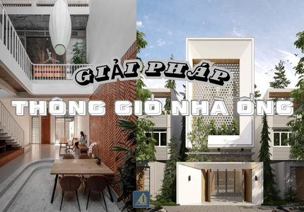 GIẢI PHÁP THÔNG GIÓ CHO NHÀ ỐNG HIỆU QUẢ NHẤT